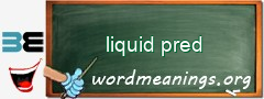 WordMeaning blackboard for liquid pred